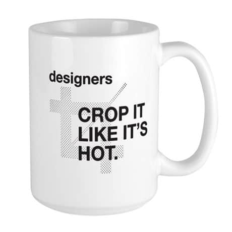 DESIGNERS CROP IT MUGS